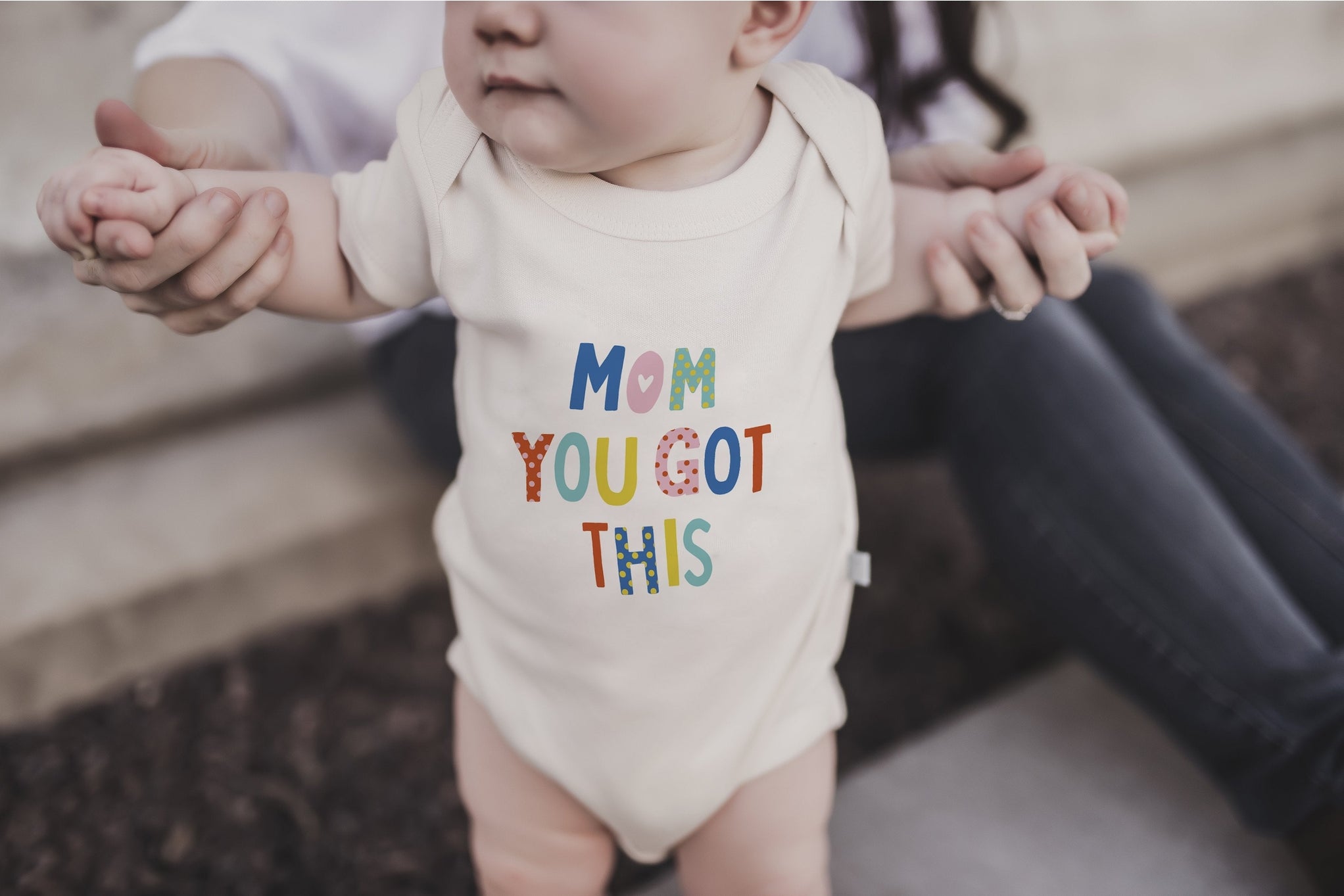 mom you got this onesie baby